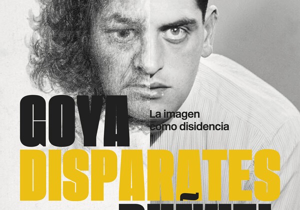 Disparates. Goya y Buñuel: la imagen como disidencia. Entre el disparate y el sueño